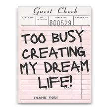 Load image into Gallery viewer, Too Busy Creating My Dream Life
