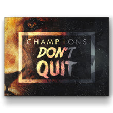 Load image into Gallery viewer, Champions Don’t Quit