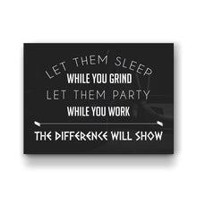 Load image into Gallery viewer, Let Them Sleep While You Grind