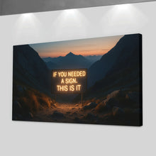 Load image into Gallery viewer, If You Needed A Sign This Is It