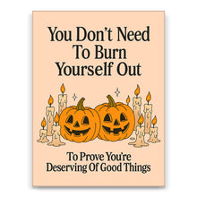 Load image into Gallery viewer, Burn Yourself Out