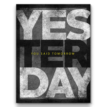 Load image into Gallery viewer, Yesterday You Said Tomorrow