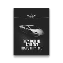 Load image into Gallery viewer, They Told Me I Couldn't That's Why I Did