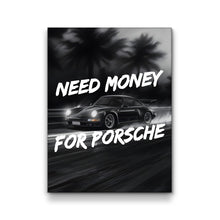 Load image into Gallery viewer, Need Money For Porsche