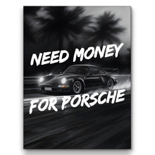 Load image into Gallery viewer, Need Money For Porsche