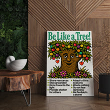 Load image into Gallery viewer, Be Like A Tree