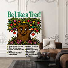 Load image into Gallery viewer, Be Like A Tree