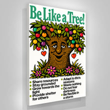 Load image into Gallery viewer, Be Like A Tree