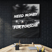 Load image into Gallery viewer, Need Money For Porsche
