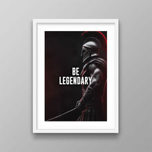 Load image into Gallery viewer, Be Legendary