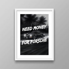 Load image into Gallery viewer, Need Money For Porsche