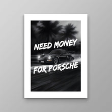 Load image into Gallery viewer, Need Money For Porsche