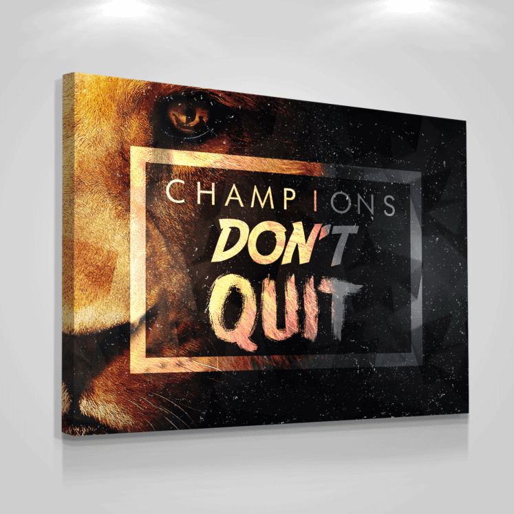 Champions Don’t Quit - Success Hunters Prints
