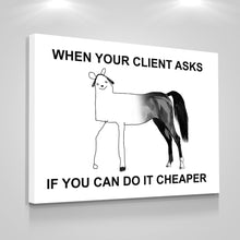Load image into Gallery viewer, When Your Client Asks For Cheaper - Success Hunters Prints