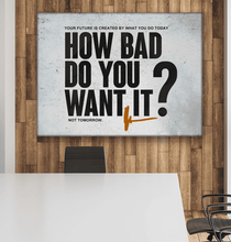 Load image into Gallery viewer, How Bad Do You Want It? - Success Hunters Prints