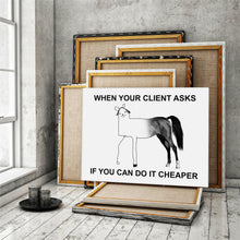Load image into Gallery viewer, When Your Client Asks For Cheaper - Success Hunters Prints