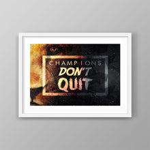 Load image into Gallery viewer, Champions Don’t Quit - Success Hunters Prints
