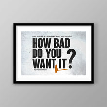 Load image into Gallery viewer, How Bad Do You Want It? - Success Hunters Prints