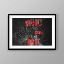 Load image into Gallery viewer, Who Says - Success Hunters Prints