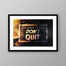 Load image into Gallery viewer, Champions Don’t Quit - Success Hunters Prints
