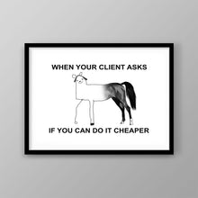 Load image into Gallery viewer, When Your Client Asks For Cheaper - Success Hunters Prints