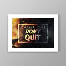Load image into Gallery viewer, Champions Don’t Quit - Success Hunters Prints