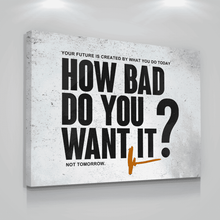 Load image into Gallery viewer, How Bad Do You Want It? - Success Hunters Prints