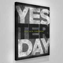 Load image into Gallery viewer, Yesterday You Said Tomorrow - Success Hunters Prints
