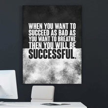 Load image into Gallery viewer, As Bad As You Want To Breathe - Success Hunters Prints