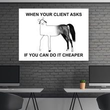 Load image into Gallery viewer, When Your Client Asks For Cheaper - Success Hunters Prints