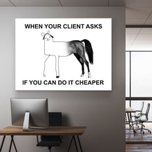 Load image into Gallery viewer, When Your Client Asks For Cheaper - Success Hunters Prints
