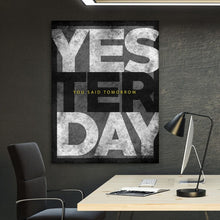 Load image into Gallery viewer, Yesterday You Said Tomorrow - Success Hunters Prints