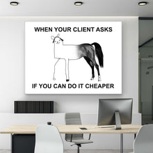 Load image into Gallery viewer, When Your Client Asks For Cheaper - Success Hunters Prints