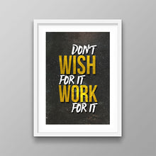 Load image into Gallery viewer, Don’t Wish For It - Success Hunters Prints