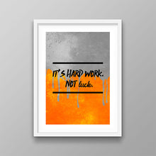 Load image into Gallery viewer, Hard Work Not Luck - Success Hunters Prints