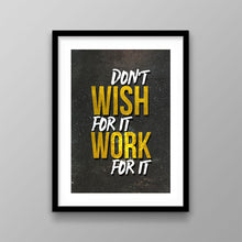 Load image into Gallery viewer, Don’t Wish For It - Success Hunters Prints