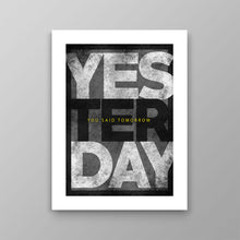 Load image into Gallery viewer, Yesterday You Said Tomorrow - Success Hunters Prints