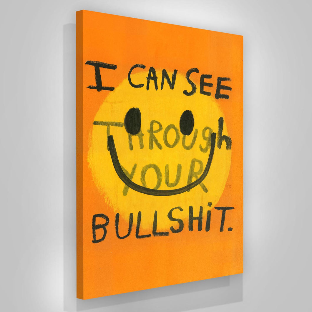 I Can See Through Your Bullshit
