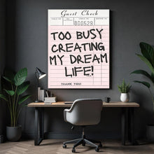 Load image into Gallery viewer, Too Busy Creating My Dream Life
