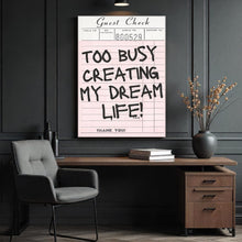 Load image into Gallery viewer, Too Busy Creating My Dream Life
