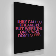 Load image into Gallery viewer, Call Us Dreamers
