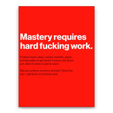 Load image into Gallery viewer, Mastery Requires Hard F Work
