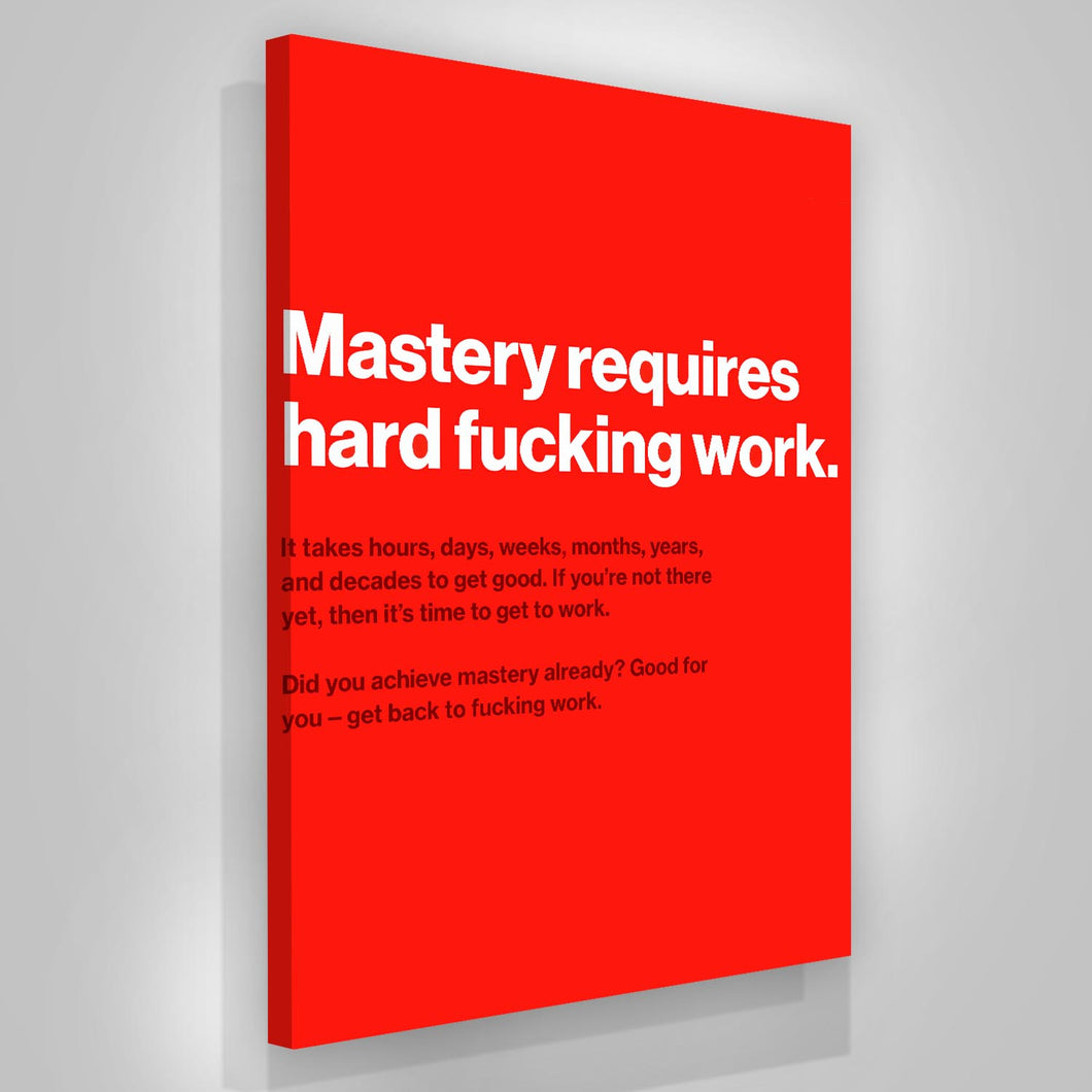 Mastery Requires Hard F Work