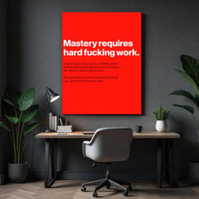 Load image into Gallery viewer, Mastery Requires Hard F Work

