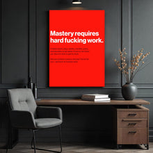 Load image into Gallery viewer, Mastery Requires Hard F Work
