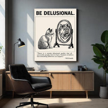 Load image into Gallery viewer, Be Delusional
