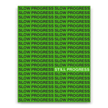 Load image into Gallery viewer, Slow Progress Still Progress
