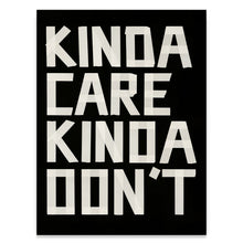 Load image into Gallery viewer, Kinda Care Kinda Won&#39;t
