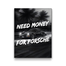 Load image into Gallery viewer, Need Money For Porsche
