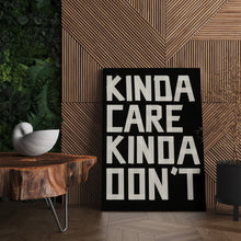 Load image into Gallery viewer, Kinda Care Kinda Won&#39;t
